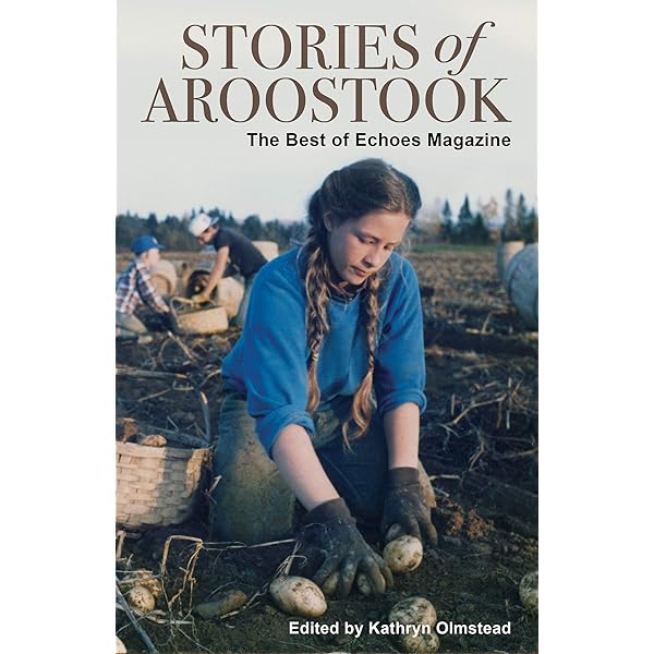 Stories Of Aroostook The Best Of Echoes Magazine Kindle Edition By Olmstead Kathryn Olmstead Kathryn Literature Fiction Kindle Ebooks Amazon Com Stories Of Aroostook The Best Of Echoes Magazine Kindle Edition By Olmstead Kathryn Olmstead Kathryn Literature Fiction Kindle Ebooks Amazon Com
