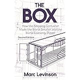 The Box: How the Shipping Container Made the World Smaller and the World Economy Bigger - Second Edition with a new chapter b