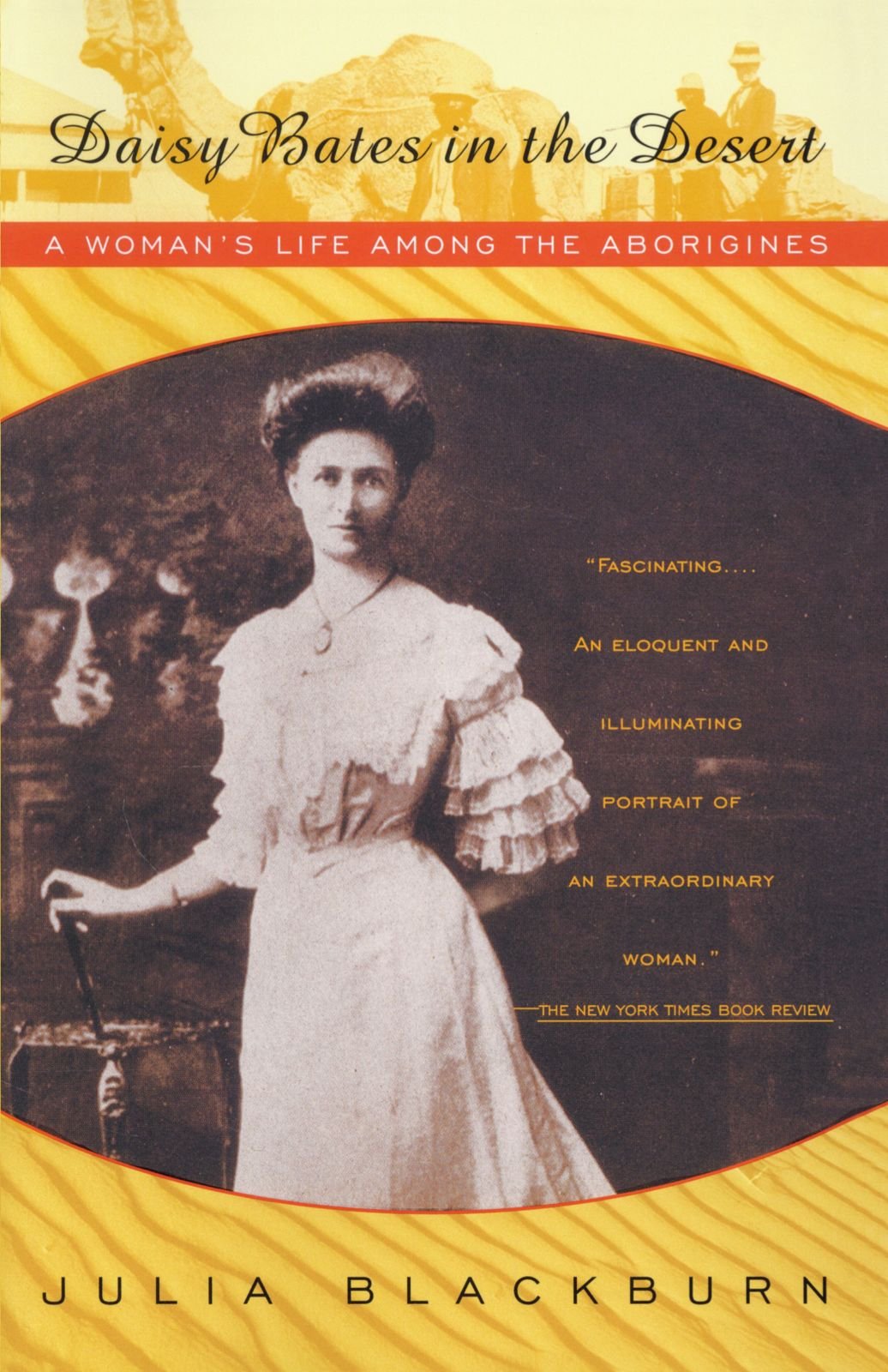 Daisy Bates In The Desert A Woman S Life Among The Aborigines