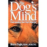 The Dog's Mind: Understanding Your Dog's Behavior