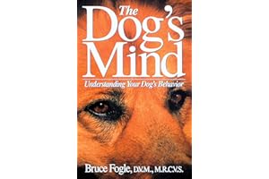 The Dog's Mind: Understanding Your Dog's Behavior