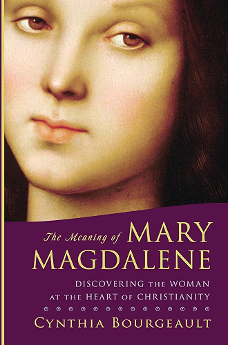 Download The Meaning of Mary Magdalene: Discovering the Woman at the Heart of Christianity (English Edition) PDF