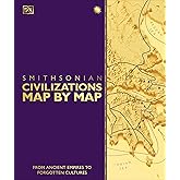 Civilizations Map by Map: From Ancient Empires to Forgotten Cultures (DK History Map by Map)