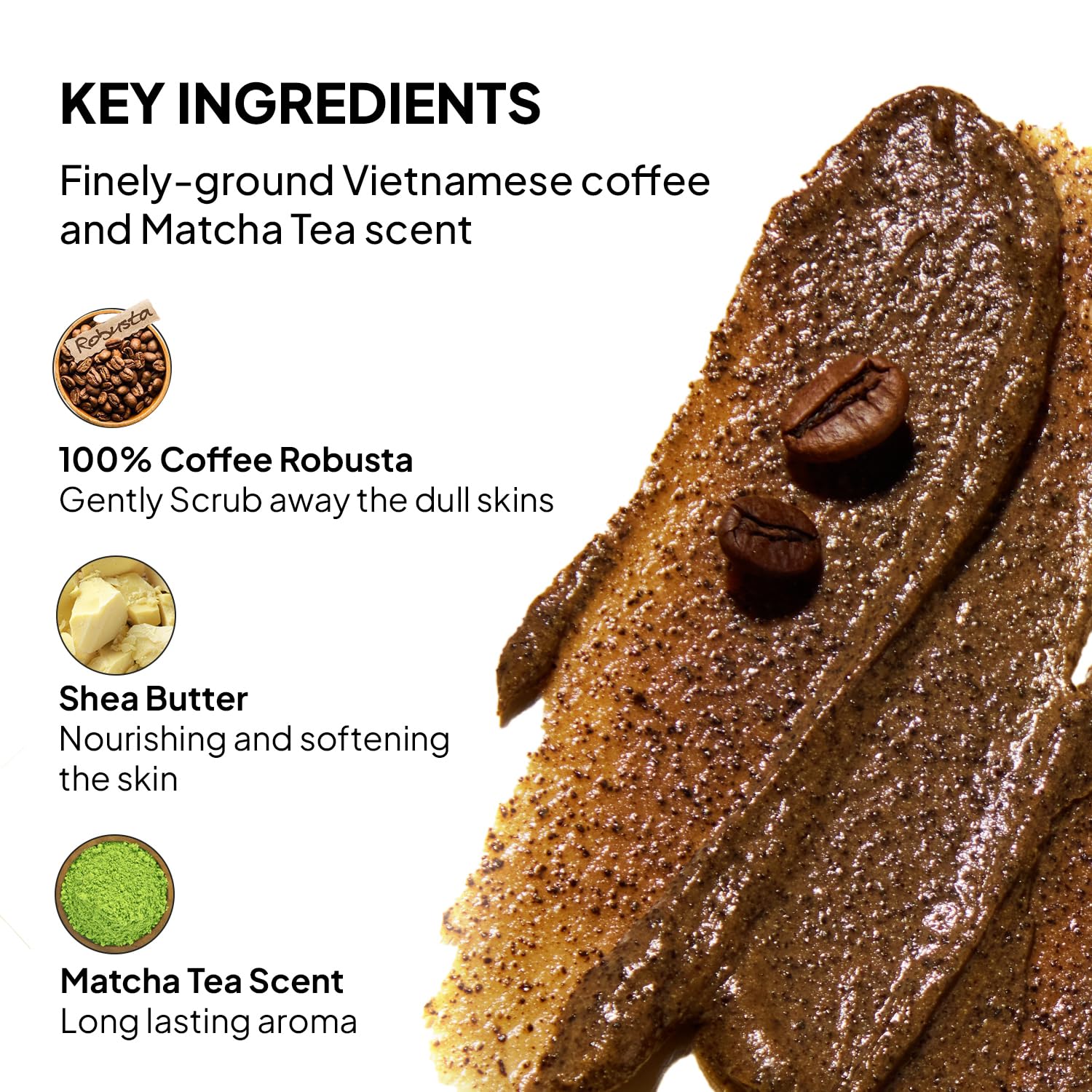 Robusta Coffee Body Scrub| Exfoliating for Cellulite and Stretch Marks, KP Bump Eraser, Strawberry Legs,Underarm | Matcha & Shea Butter | Safe for pregnancy | Vegan Beauty (10.6 Oz)