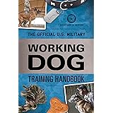 The Official U.S. Military Working Dog Training Handbook