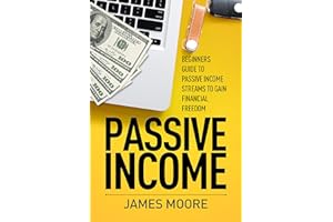 Passive Income: Beginners Guide to Passive Income Streams to Gain Financial Freedom