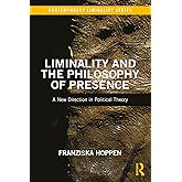 Liminality and the Philosophy of Presence (Contemporary Liminality)