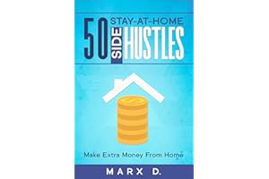 50 Stay-At-Home Side Hustles: Make Extra Money From Home: Find the side hustle that's right for you.