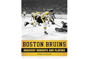 Boston Bruins: Greatest Moments and Players