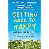 Getting Back to Happy: Change Your Thoughts, Change Your Reality, and Turn Your Trials into Triumphs