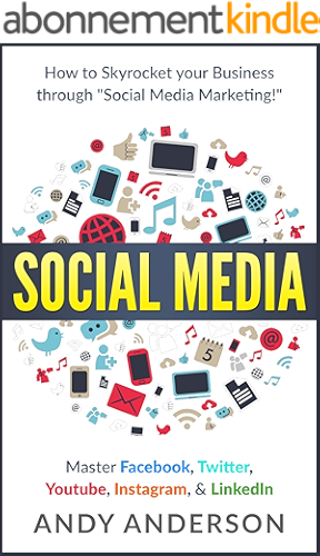 Download Social Media: How to Skyrocket Your Business Through 'Social Media Marketing!' Master: Facebook, Twitter, Youtube, Instagram, & LinkedIn (English Edition) PDF