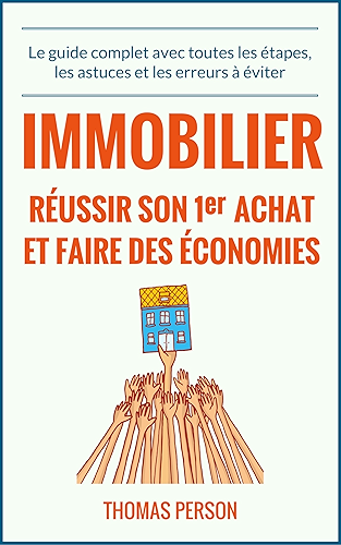 Download Immobilier - Réussir son premier achat et faire des économies: Le guide complet avec toutes les étapes, les astuces et les erreurs à éviter PDF