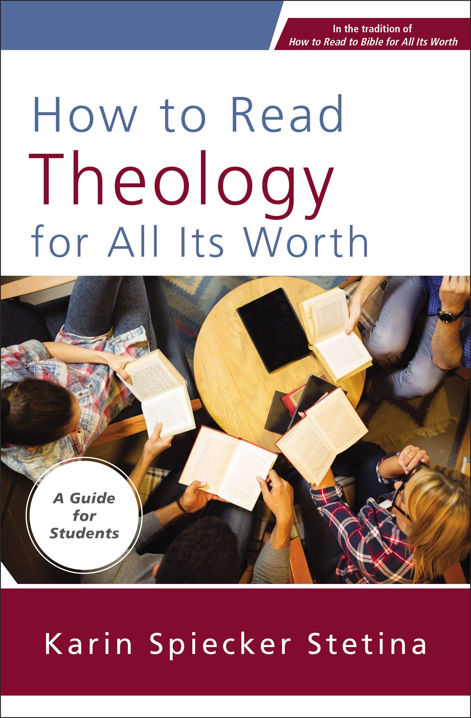 How to Read Theology for All Its Worth: A Guide for Students How to Read Theology for All Its Worth: A Guide for Students Kindle Paperback