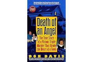 Death of an Angel: A True Story of a Vicious Triple-Murder that Broke the Heart of a Town (St. Martin's True Crime Classics)