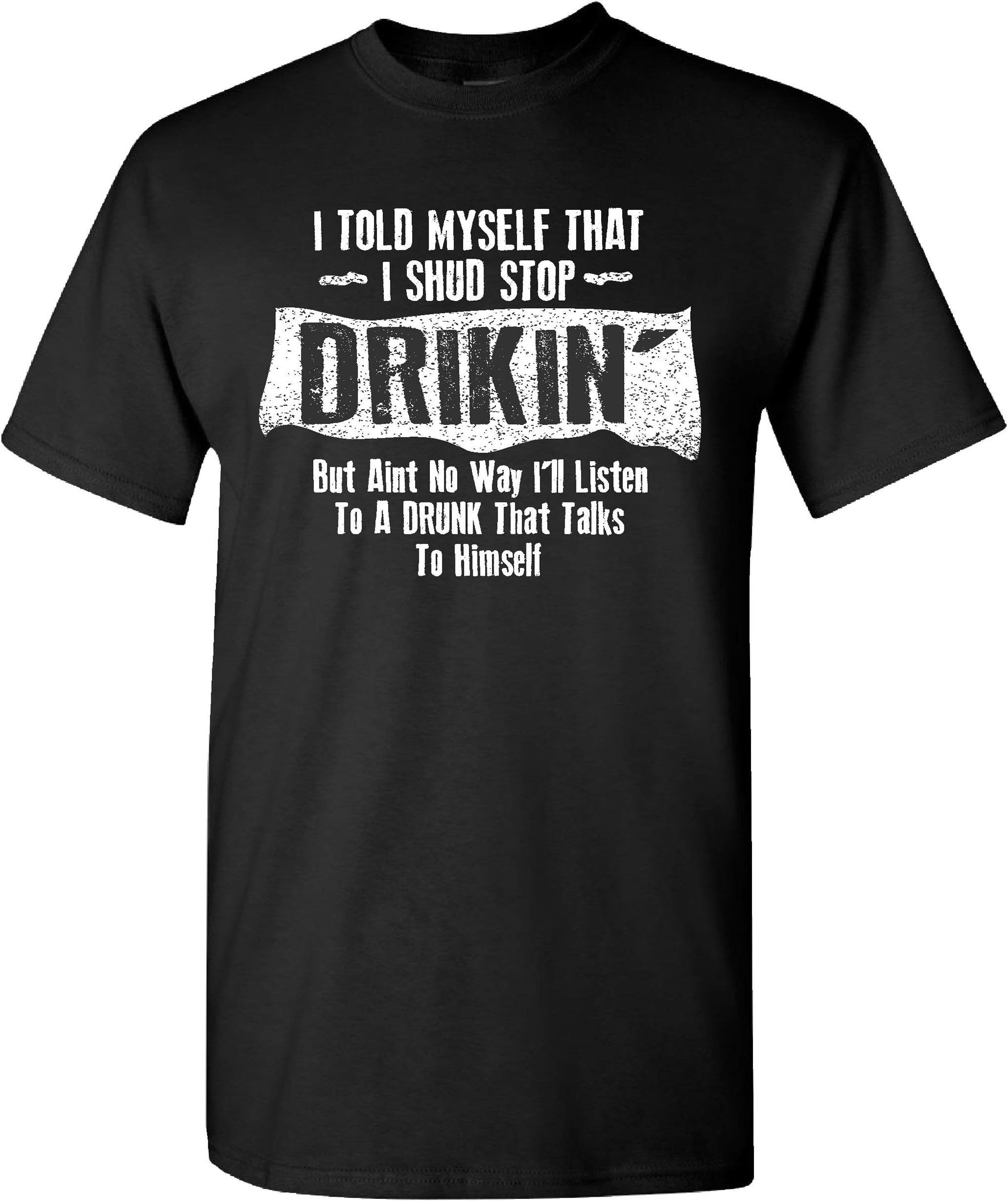 I Told Myself I Shud Stop Drinkin on a Black Short Sleeve T Shirt