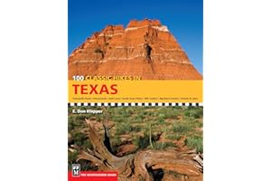 100 Classic Hikes Texas: Panhandle Plains / Pineywoods / Gulf Coast / South Texas Plains / Hill Country / Big Bend Country / Prairies & Lakes