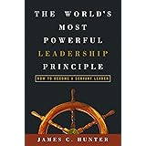 The World's Most Powerful Leadership Principle: How to Become a Servant Leader