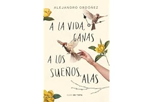 A la vida, ganas; a los sueños, alas / Give Hope to Life, and Wings to Your Dreams (Spanish Edition)