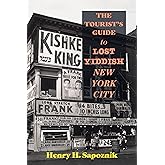 The Tourist's Guide to Lost Yiddish New York City (Excelsior Editions)
