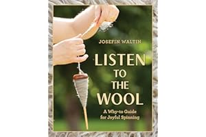 Listen to the Wool: A Why-to Guide for Joyful Spinning