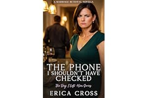 The Phone I Shouldn't Have Checked: A Marriage Betrayal Novella (The Day I Left Him Book 2)