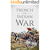 French and Indian War: A History From Beginning to End (Native American History Book 4) book cover