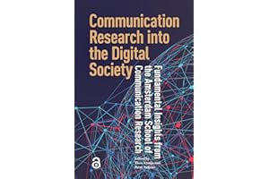 Communication Research into the Digital Society: Fundamental Insights from the Amsterdam School of Communication Research