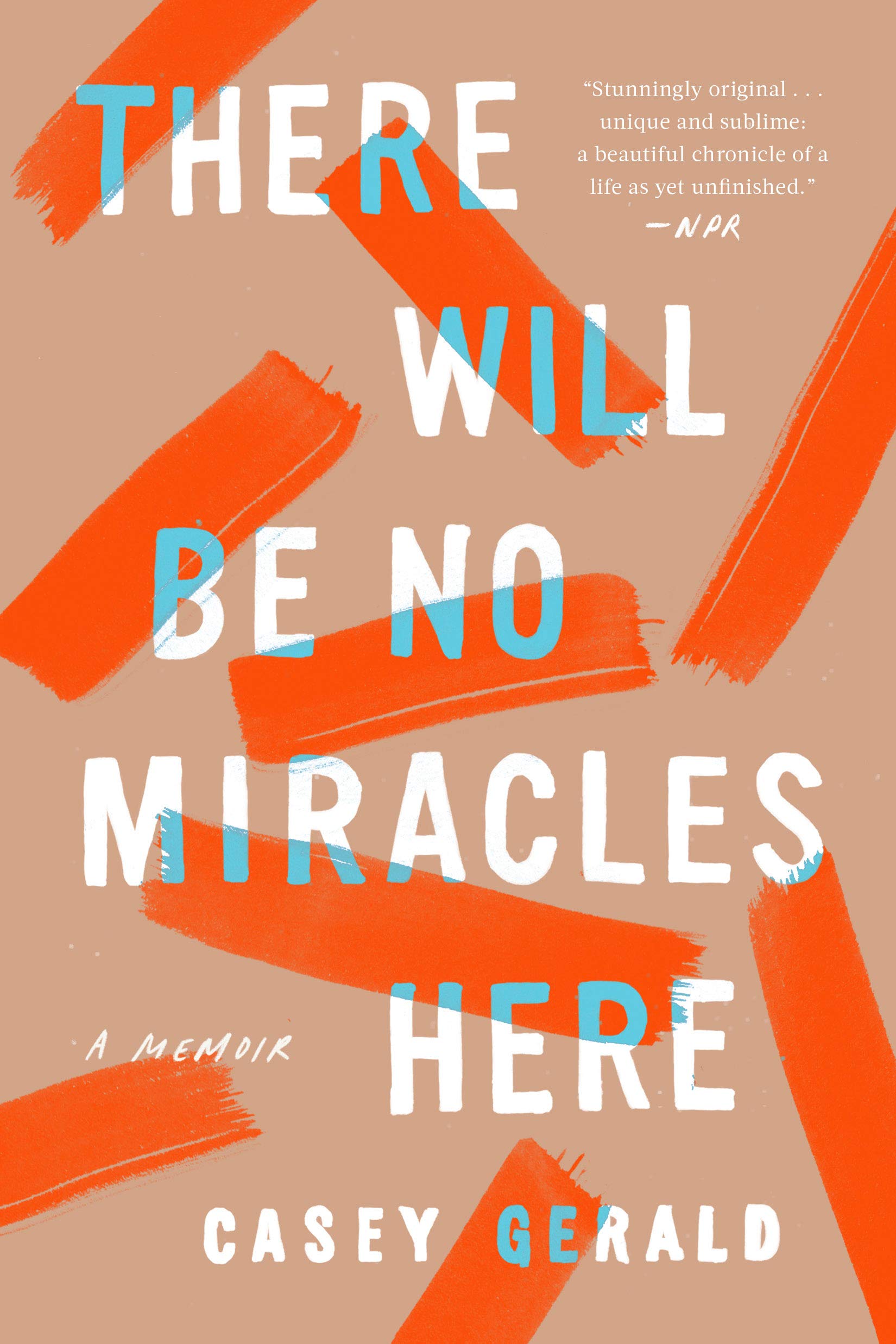 There Will Be No Miracles Here A Memoir Gerald Casey 9780735214224 Amazon Com Books
