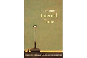 Internal Time: Chronotypes, Social Jet Lag, and Why You're So Tired
