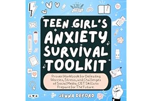 Teen Girl's Anxiety Survival Toolkit: Proven Workbook for Defeating Worries, Stress, and Challenges of Social Media. Cbt Skil