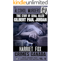 The Alcohol Murders: The True Story of Serial Killer Gilbert Paul Jordan (Crimes Canada: True Crimes That Shocked The… book cover