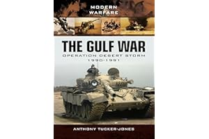 The Gulf War: Operation Desert Storm 1990–1991 (Modern Warfare)