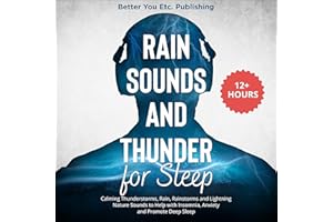 Rain Sounds and Thunder for Sleep: Calming Thunderstorms, Rain, Rainstorms and Lightning Nature Sounds to Help with Insomnia,