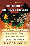The Chinese Information War: Espionage, Cyberwar, Communications Control and Related Threats to United States Interests, 2d ed.
