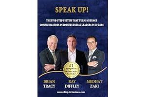 SPEAK UP!: The Five-Step System That Turns Average Communicators Into Influential Leaders in 30 Days