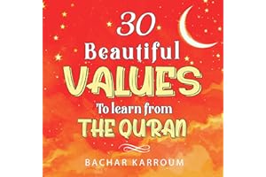 30 Beautiful Values to Learn From The Quran: (Islamic books for kids) (30 Days of Islamic Learning | Ramadan books for kids B