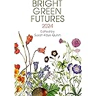 Bright Green Futures: 2024 (Solarpunk Anthology)