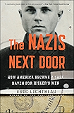 The Nazis Next Door: How America Became a Safe Haven for Hitler's Men