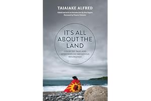 It’s All about the Land: Collected Talks and Interviews on Indigenous Resurgence
