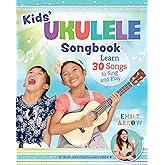 Kids' Ukulele Songbook: Learn 30 Songs to Sing and Play (Happy Fox Books) The Next Step for Kids with Basic Uke Skills, with Easy Instructions for New Chords and Notes, Pull-Out Chord Cards, and More