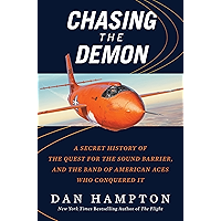 Chasing the Demon: A Secret History of the Quest for the Sound Barrier, and the Band of American Aces Who Conquered It