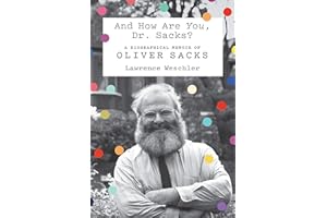 And How Are You, Dr. Sacks?: A Biographical Memoir of Oliver Sacks