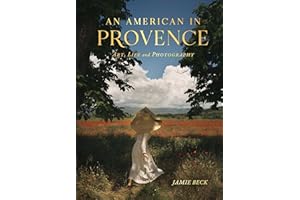 An American in Provence: Art, Life and Photography