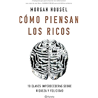 Cómo piensan los ricos: 18 claves imperecederas sobre riqueza y felicidad (No Ficción)