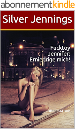 Download Fucktoy Jennifer: Erniedrige mich! (German Edition) PDF
