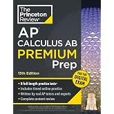 Princeton Review AP Calculus AB Premium Prep, 13th Edition: 8 Practice Tests + Digital Practice Online + Content Review (College Test Preparation)