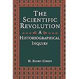 The Scientific Revolution: A Historiographical Inquiry