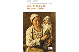 Les Filles du roi au XVII siècle: Orphelines en France