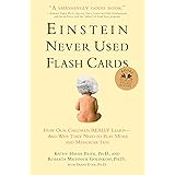 Einstein Never Used Flash Cards: How Our Children Really Learn--and Why They Need to Play More and Memorize Less