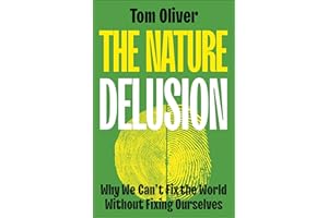 The Nature Delusion: Why We Can’t Fix the World Without Fixing Ourselves
